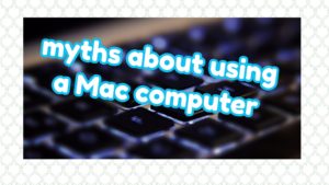  myths about using a Mac computer pic