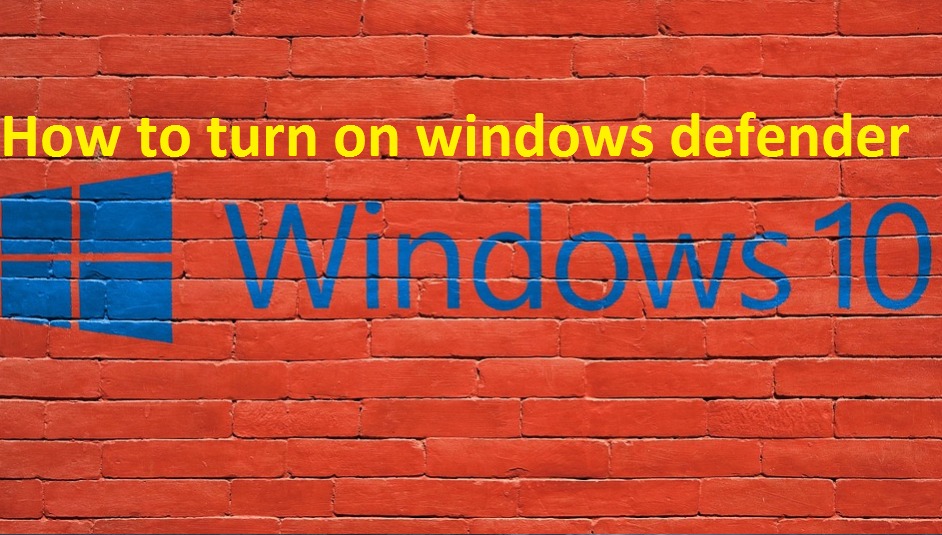 how to turn on windows defender windows 10